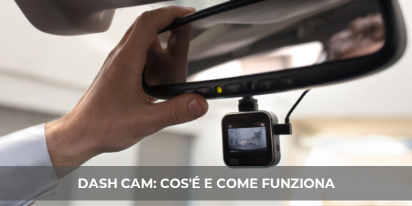 dash cam cos'è e come funziona